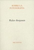 SOBRE LA FOTOGRAFIA | 9788481916140 | BENJAMIN, WALTER (1892-1940) | Librería Castillón - Comprar libros online Aragón, Barbastro