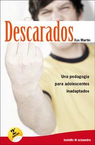 DESCARADOS : UNA PEDAGOGIA PARA ADOLESCENTES INADAPTADOS | 9788480639668 | MARTIN, XUS | Librería Castillón - Comprar libros online Aragón, Barbastro