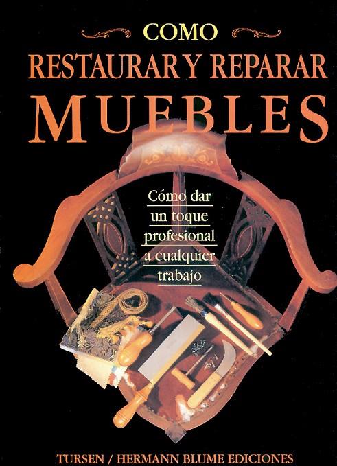 COMO RESTAURAR Y REPARAR MUEBLES COMO DAR UN TOQUE | 9788487756573 | SMITH, ALAN | Librería Castillón - Comprar libros online Aragón, Barbastro