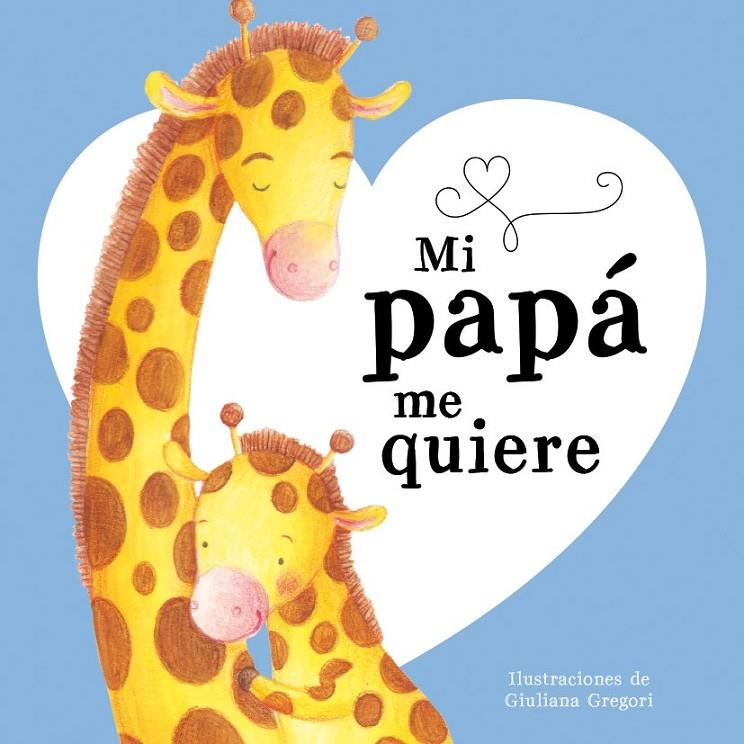 MI PAPÁ ME QUIERE | 9788491200451 | Librería Castillón - Comprar libros online Aragón, Barbastro