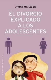 DIVORCIO EXPLICADO A LOS ADOLESCENTES | 9788497772921 | MACGREGOR, CYNTHIA | Librería Castillón - Comprar libros online Aragón, Barbastro