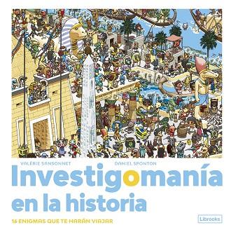 Investigomanía en la historia. | 9788412683981 | Sansonnet, Valérie / Sponton, Daniel | Librería Castillón - Comprar libros online Aragón, Barbastro