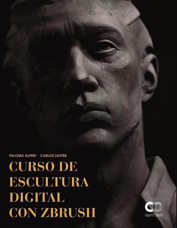 Curso de escultura digital con ZBrush | 9788441543904 | Sastre Antoranz, Carlos / Alperi Fernandez, Paloma | Librería Castillón - Comprar libros online Aragón, Barbastro