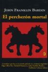 PERCHERON MORTAL, EL (BYBLOS) | 9788466616324 | BARDIN, JOHN FRANKLIN | Librería Castillón - Comprar libros online Aragón, Barbastro