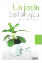 UN JARDÍN (CASI) SIN AGUA | 9788475566917 | LAMONTAGNE, MICHÈLE; LAMONTAGNE, JEAN CLAUDE | Librería Castillón - Comprar libros online Aragón, Barbastro