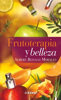 FRUTOTERAPIA Y BELLEZA | 9788441414785 | MORALES, ALBERT RONALD | Librería Castillón - Comprar libros online Aragón, Barbastro