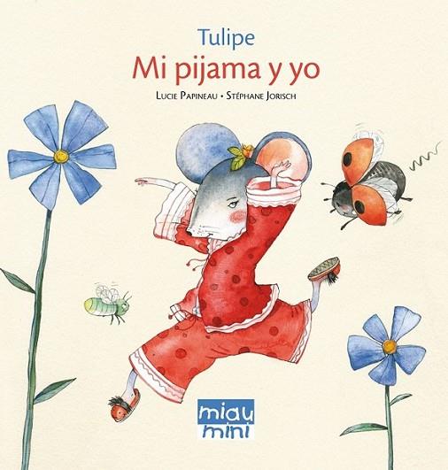 Tulipe. Mi pijama y yo (Mini) | 9788415116530 | Papineau, Lucie | Librería Castillón - Comprar libros online Aragón, Barbastro