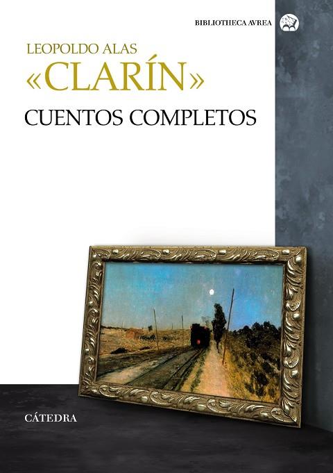 Cuentos completos | 9788437631998 | «Clarín», Leopoldo Alas | Librería Castillón - Comprar libros online Aragón, Barbastro