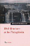 DEL QUEBEC A LA PATAGONIA | 9788484370437 | MALUQUER, JOAQUIM | Librería Castillón - Comprar libros online Aragón, Barbastro