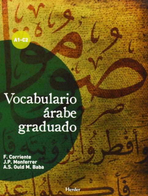 Vocabulario árabe graduado | 9788425430657 | Corriente Córdoba, Federico / Monferrer, Juan Pedro / Ould Mohamed Baba, Ahmed Salem | Librería Castillón - Comprar libros online Aragón, Barbastro