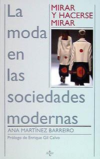 MODA EN LAS SOCIEDADES MODERNAS, LA | 9788430931644 | MARTINEZ BARREIRO, ANA | Librería Castillón - Comprar libros online Aragón, Barbastro