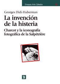 La invención de la histeria | 9788437623818 | Didi-Huberman, Georges | Librería Castillón - Comprar libros online Aragón, Barbastro