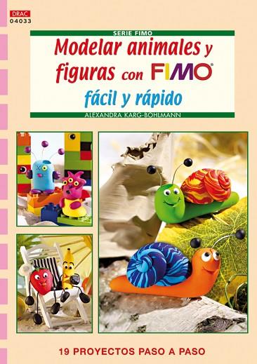 MODELAR ANIMALES Y FIGURAS CON FIMO FÁCIL Y RÁPIDO | 9788498741780 | Karg-Bohlmann, Alexandra | Librería Castillón - Comprar libros online Aragón, Barbastro