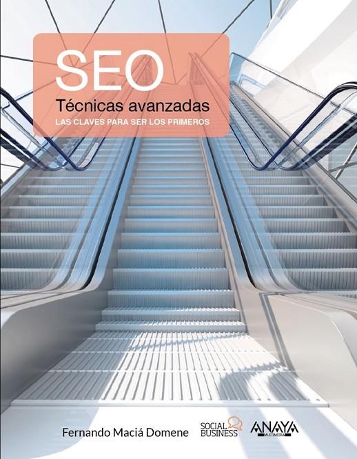 SEO. Técnicas avanzadas | 9788441537309 | Maciá Domene, Fernando | Librería Castillón - Comprar libros online Aragón, Barbastro