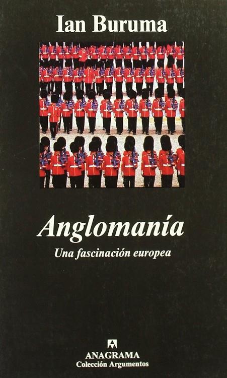 ANGLOMANIA (ARGUMENTOS) | 9788433961594 | BURUMA, IAN | Librería Castillón - Comprar libros online Aragón, Barbastro