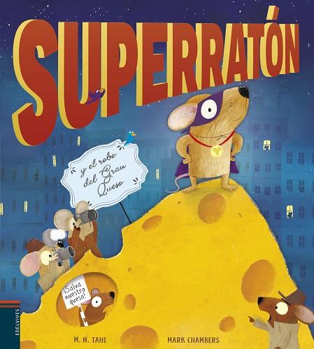 Superratón y el robo del Gran Queso | 9788414023341 | Tahl, M. N. | Librería Castillón - Comprar libros online Aragón, Barbastro