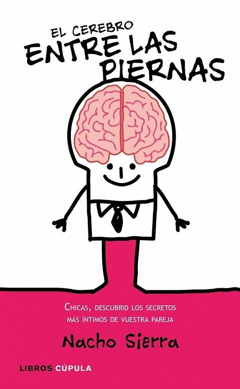 CEREBRO ENTRE LAS PIERNAS, EL | 9788448067731 | SIERRA, NACHO | Librería Castillón - Comprar libros online Aragón, Barbastro