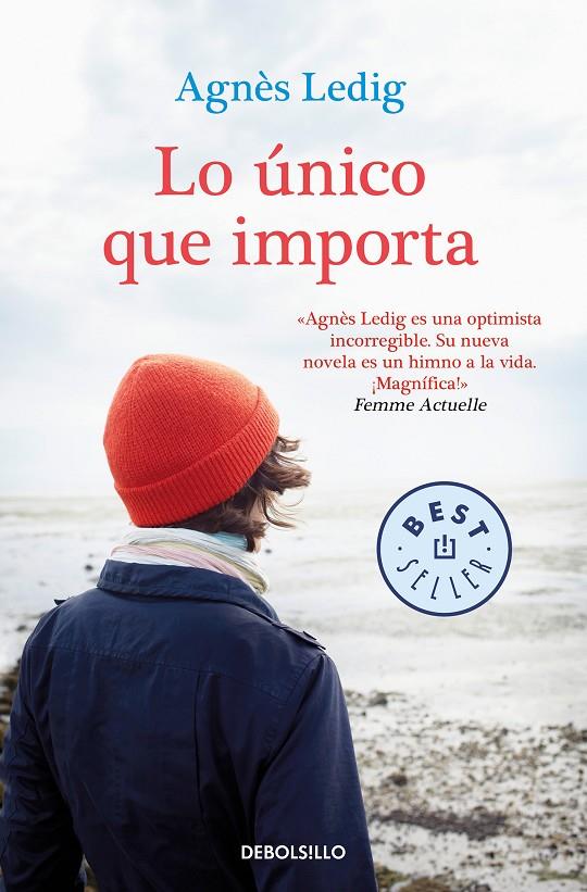 Lo único que importa | 9788466349604 | Agnès Ledig | Librería Castillón - Comprar libros online Aragón, Barbastro