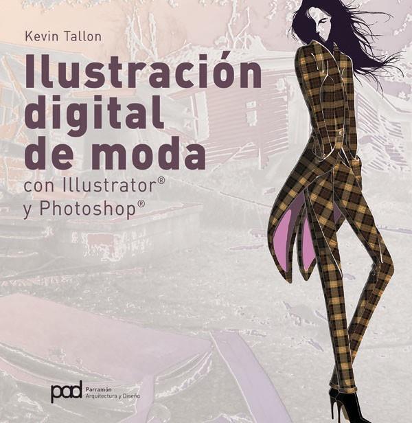 ILUSTRACION DIGITAL DE MODA CON ILLUSTRATOR Y PHOTOSHOP | 9788434234116 | TALLON, KEVIN | Librería Castillón - Comprar libros online Aragón, Barbastro