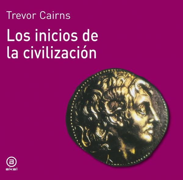 INICIOS DE LA CIVILIZACION LOS | 9788476005033 | CAIRNS, TREVOR | Librería Castillón - Comprar libros online Aragón, Barbastro