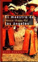 MAESTRO DE LOS ANGELES, EL | 9788434856189 | VAZQUEZ-RIAL, HORACIO | Librería Castillón - Comprar libros online Aragón, Barbastro