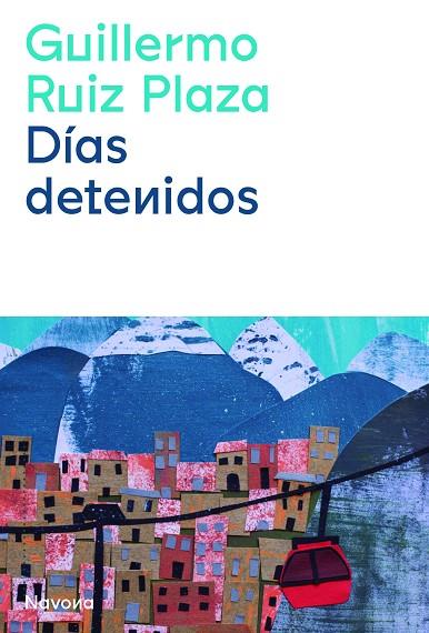 Días detenidos | 9788419179029 | Ruiz Plaza, Guillermo | Librería Castillón - Comprar libros online Aragón, Barbastro