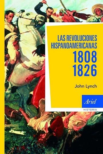 REVOLUCIONES HISPANOAMERICANAS 1806-1826, LAS | 9788434488441 | LYNCH, JOHN | Librería Castillón - Comprar libros online Aragón, Barbastro