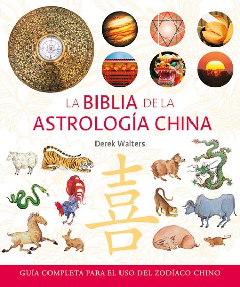 BIBLIA DE LA ASTROLOGÍA CHINA, LA | 9788484452553 | WALTERS, DEREK | Librería Castillón - Comprar libros online Aragón, Barbastro