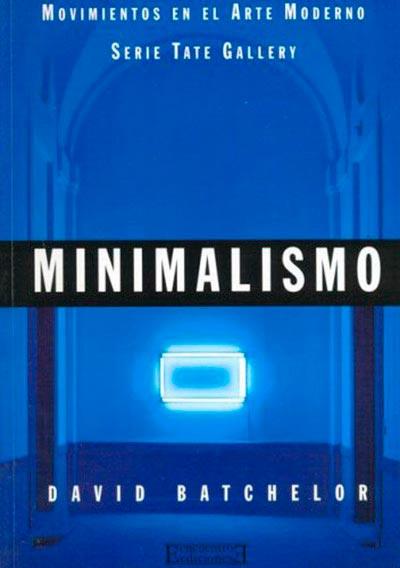 MINIMALISMO (TATE GALLERY) | 9788474905212 | BATCHELOR, DAVID | Librería Castillón - Comprar libros online Aragón, Barbastro