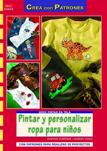 PINTAR Y PERSONALIZAR ROPA PARA NIÑOS | 9788498742466 | Schröder, Martina/Vogel, Marion | Librería Castillón - Comprar libros online Aragón, Barbastro