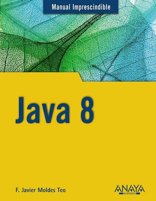 Java 8 | 9788441536555 | Moldes, F. Javier | Librería Castillón - Comprar libros online Aragón, Barbastro