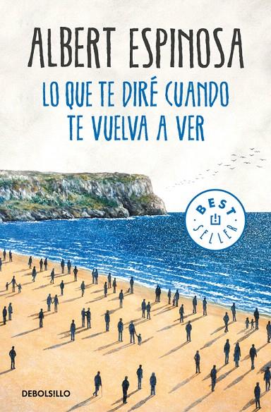 Lo que te diré cuando te vuelva a ver | 9788466346375 | Albert Espinosa | Librería Castillón - Comprar libros online Aragón, Barbastro