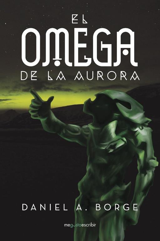 El omega de la aurora | 9788491128526 | A. Borge, Daniel | Librería Castillón - Comprar libros online Aragón, Barbastro