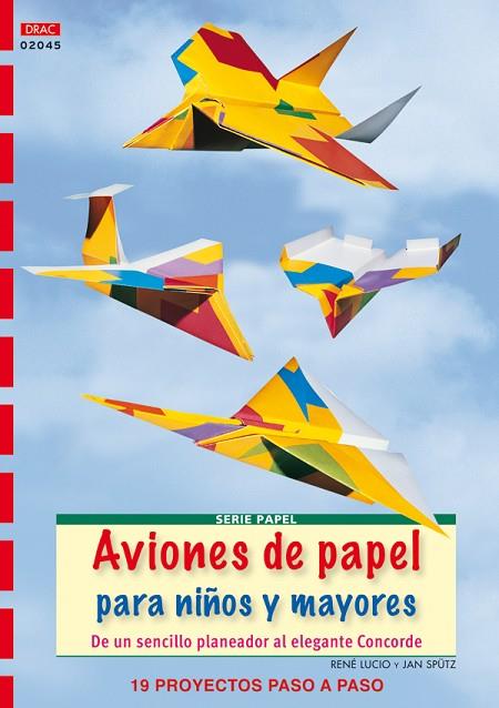 Aviones de papel para niños y mayores | 9788498741995 | Lucio, René/Spütz, Jan | Librería Castillón - Comprar libros online Aragón, Barbastro