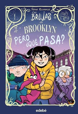 LAS BRUJAS DE BROOKLYN: PERO ¿QUÉ PASA? | 9788468353722 | Escabasse, Sophie | Librería Castillón - Comprar libros online Aragón, Barbastro