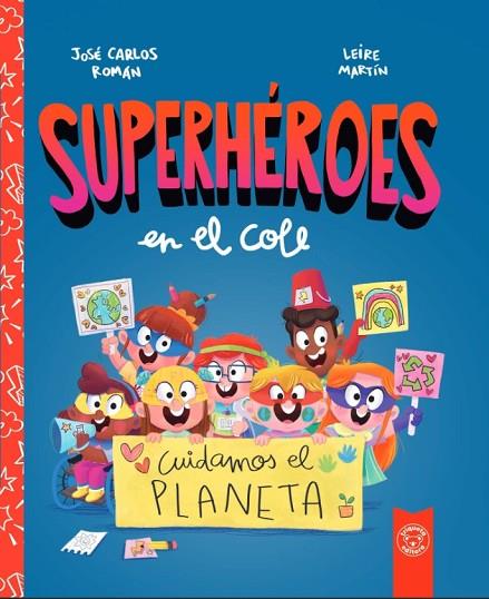 SUPERHEROES EN EL COLE. CUIDAMOS EL PLANETA | 9788412221466 | ROMÁN, JOSE CARLOS | Librería Castillón - Comprar libros online Aragón, Barbastro