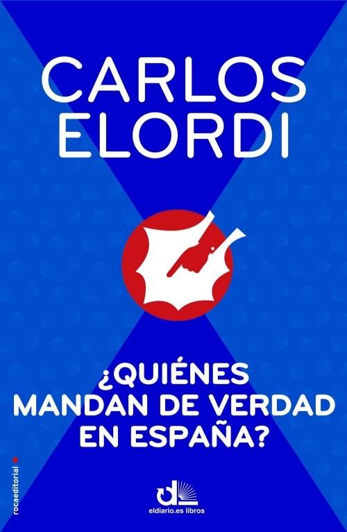 ¿Quiénes mandan de verdad en España? | 9788499186474 | Elordi, Carlos | Librería Castillón - Comprar libros online Aragón, Barbastro