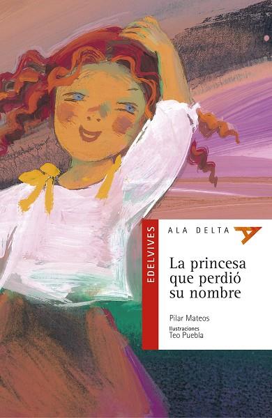 PRINCESA QUE PERDIO SU NOMBRE, AL (ALA DELTA ROJA) | 9788426348302 | MATEOS, PILAR (1942- ) | Librería Castillón - Comprar libros online Aragón, Barbastro