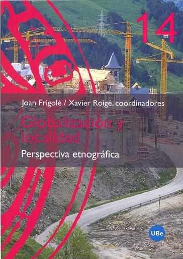 GLOBALIZACION Y LOCALIDAD : PERSPECTIVA ETNOGRAFICA | 9788447530236 | FRIGOLE, JOAN ,   COORD. | Librería Castillón - Comprar libros online Aragón, Barbastro