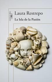 LA ISLA DE LA PASIÓN | 9788420418315 | Laura Restrepo | Librería Castillón - Comprar libros online Aragón, Barbastro