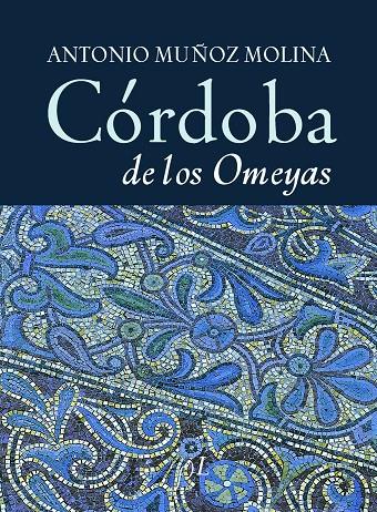 CORDOBA DE LOS OMEYAS | 9788496824041 | MUÑOZ MOLINA, ANTONIO | Librería Castillón - Comprar libros online Aragón, Barbastro