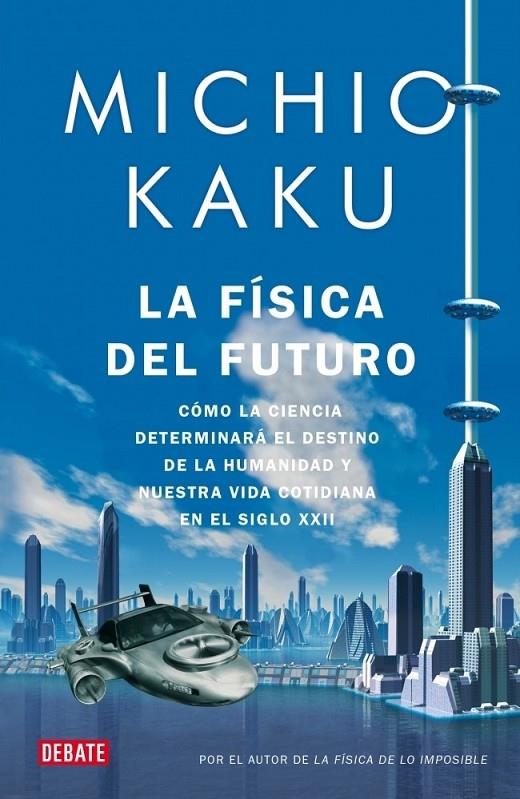 FÍSICA DEL FUTURO, LA | 9788499920115 | KAKU, MICHIO | Librería Castillón - Comprar libros online Aragón, Barbastro