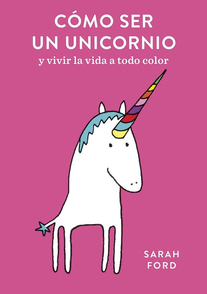 Cómo ser un unicornio | 9788408192299 | Ford, Sarah | Librería Castillón - Comprar libros online Aragón, Barbastro