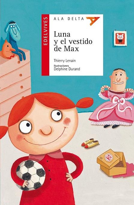 LUNA Y EL VESTIDO DE MAX | 9788426385840 | LENAIN, THIERRY; DURAND, DELPHINE | Librería Castillón - Comprar libros online Aragón, Barbastro