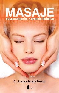 MASAJE NEUROSENSORIAL Y DRENAJE LINFÁTICO | 9788478086399 | BAUGÉ-PREVOST, JACQUES | Librería Castillón - Comprar libros online Aragón, Barbastro