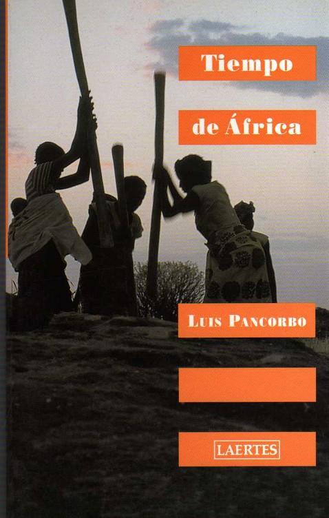 TIEMPO DE AFRICA | 9788475844381 | PANCORBO, LUIS | Librería Castillón - Comprar libros online Aragón, Barbastro