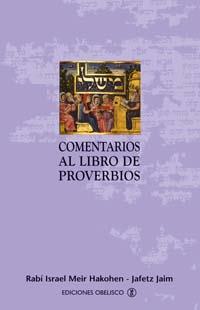 COMENTARIOS AL LIBRO DE PROVERBIOS | 9788497772235 | MEIR HAKOHEN, RABI ISRAEL; Y JAIM, JAFETZ | Librería Castillón - Comprar libros online Aragón, Barbastro