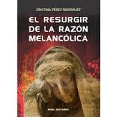 El resurgir de la razón melancólica | 9788484655091 | Pérez Rodríguez, Cristina | Librería Castillón - Comprar libros online Aragón, Barbastro