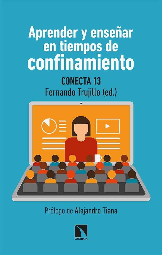 Aprender y enseñar en tiempos de confinamiento | 9788413520520 | Conecta13 / Fernández Navas, Manuel ; Montes Rodríguez, Ramón ; Segura Robles, Adrián ; Álvarez Jimé | Librería Castillón - Comprar libros online Aragón, Barbastro