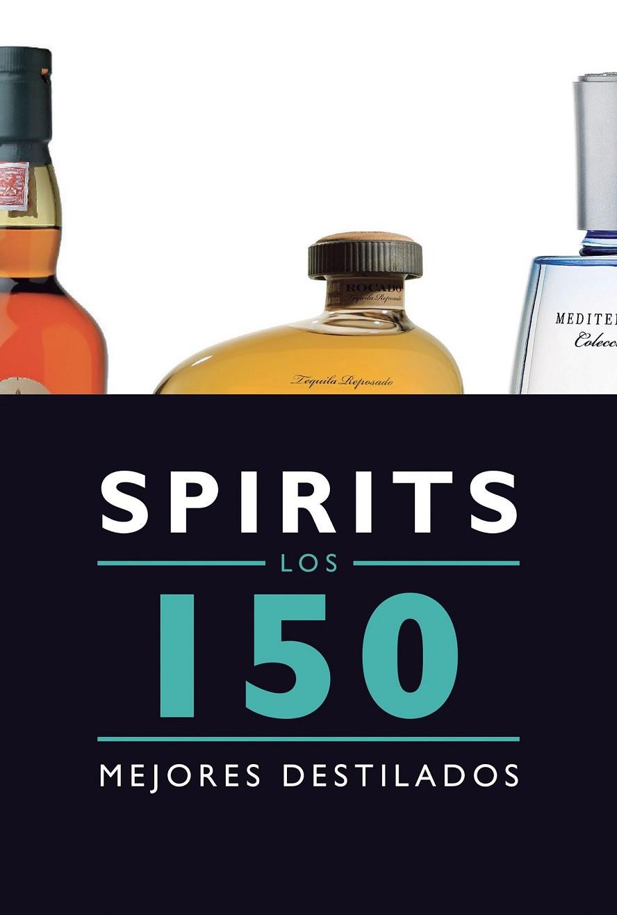 Spirits. Los 150 mejores destilados | 9788408145585 | Bernad Dueñas, Jesús | Librería Castillón - Comprar libros online Aragón, Barbastro